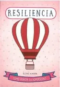 Resiliencia. Como Vencer La Adversidad