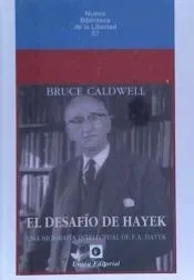 El desafío de Hayek: Una biografía intelectual de F.A. Hayek