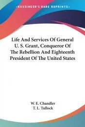 Life and Services of General U. S. Grant