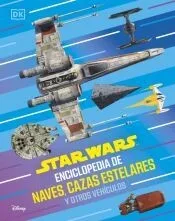 Star Wars Enciclopedia de naves, cazas estelares y otros vehículos