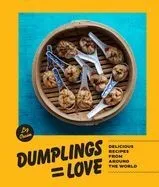 Dumplings Equal Love: Delicious Recipes from Around the World