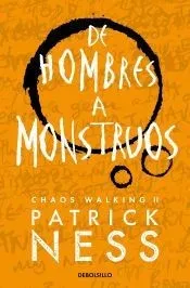 De hombres a monstruos (Chaos Walking 3)