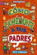 Mis Padres Y Yo 4 :Como Camelarte A Tus Padres