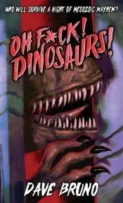 Oh F*ck! Dinosaurs!