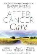 After Cancer Care: The Definitive Self-Care Guide to Getting and Staying Well for Patients After Cancer