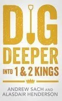 Dig Deeper Into 1 and 2 Kings