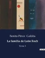 La familia de León Roch: Tomo 1