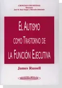 El Autismo Como Trastorno De La Funcion Ejecutiva