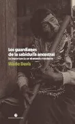 Los Guardianes De La Sabiduria Ancestral (3ª Ed.)
