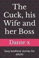 The Cuck, his Wife and her Boss: Sexy bedtime stories for adults