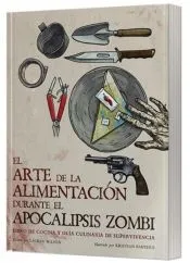 EL ARTE DE LA ALIMENTACIÓN DURANTE EL APOCALIPSIS ZOMBI