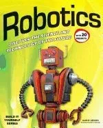 Robotics: Discover the Science and Technology of the Future with 20 Projects