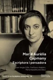 Maria Aurèlia Capmany. Escriptora i pensadora