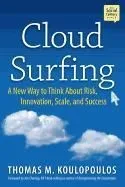 Cloud Surfing: A New Way to Think about Risk, Innovation, Scale, and Success