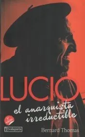 LUCIO EL ANARQUISTA IRREDUCTIBLE