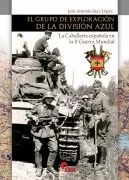 El Grupo De Exploracion De La Division Azul: La Caballeria Española En
