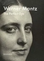 Werner Mantz: The Perfect Eye