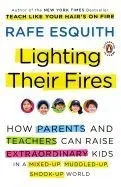 Lighting Their Fires: How Parents and Teachers Can Raise Extraordinary Kids in a Mixed-Up, Muddled-Up, Shook-Up World
