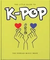 The Little Guide to K-Pop: The Sound of the 21st Century