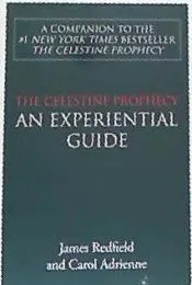 Celestine Prophecy: an Experiential Guide