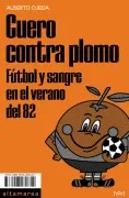 Cuero Contra Plomo: Futbol Y Sangre En El Verano Del 82