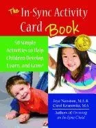 The in Sync Activity Card Book: 50 Simple Activities to Help Children Develop, Learn, and Grow!