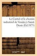 Le Cantal et le chemin industriel de Vendes à Saint-Denis