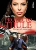 Proyecto Thule: El origen de la realidad oculta