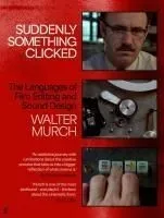 Suddenly Something Clicked: The Languages of Film Editing and Sound Design