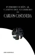 Introduccion Al Camino Del Guerrero De Carlos Castaneda