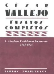 Ensayos completos I: Abraham Valdelomar ha muerto. 1915-1925