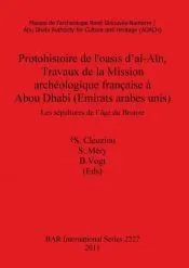 Protohistoire de L'Oasis Dal-Ain, Travaux de La Mission Archeologique Francaise a Abou Dhabi (Emirats Arabes Unis): Les Sepultures de Lage Du Bronze