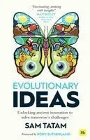 Evolutionary Ideas: Unlocking Ancient Innovation to Solve Tomorrow's Challenges