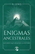 Enigmas Ancestrales: Misterios Que Desafían La Historia