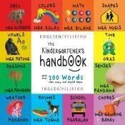 The Kindergartener's Handbook: Bilingual (English / Filipino) (Inglés / Pilipino) ABC's, Vowels, Math, Shapes, Colors, Time, Senses, Rhymes, Science