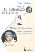 Vivir El Embarazo Con Plenitud: Manual De Orientacion Desde La C Oncep