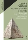 El Egipto faraónico: Historia, sociedad, cultura