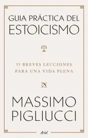 Guía práctica del estoicismo: 53 breves lecciones para vivir serenos