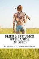 Pride & Prejudice with a Side of Grits: A Southern-Fried Version of Jane Austen's Classic