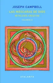 LAS MÁSCARAS DE DIOS VOL. IV: MITOLOGÍA CREATIVA