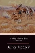 The Sacred Formulas of the Cherokees