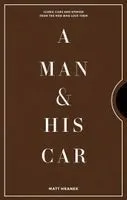 A Man & His Car: Iconic Cars and Stories from the Men Who Love Them