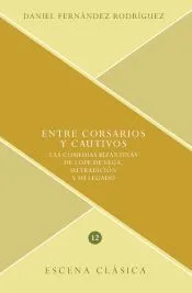 ENTRE CORSARIOS Y CAUTIVOS. LAS COMEDIAS BIZANTINAS DE LOPE DE VEGA