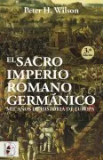 El Sacro Imperio Romano Germánico. Mil Años De Historia De Europa