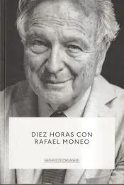 Diez horas con Rafael Moneo