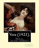 Vera (1921). by: Elizabeth Von Arnim: Vera by Elizabeth Von Arnim Is a Black Comedy Based on Her Disastrous Second Marriage to Earl Rus