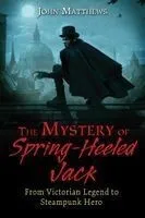 The Mystery of Spring-Heeled Jack: From Victorian Legend to Steampunk Hero
