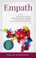 Empath: The Complete Guide for Understanding and Leveraging on Your Special Gift Whilst Protecting Against Manipulation (Conta