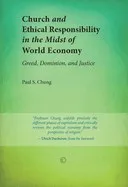 Church and Ethical Responsibility in the Midst of World Economy: Greed, Dominion, and Justice