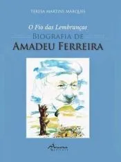 O fio das Lembranças: Biografia de Amadeu Ferreira
